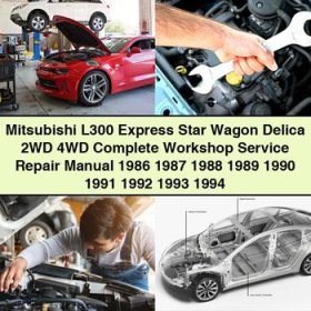 Mitsubishi L300 Express Star Wagon Delica 2WD 4WD Complete Workshop Service Repair Manual 1986-1994