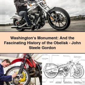 Washington‘s Monument: And the Fascinating History of the Obelisk-John Steele Gordon