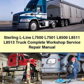 Sterling L-Line L7500 L7501 L8500 L8511 L8513 Truck Complete Workshop Service Repair Manual