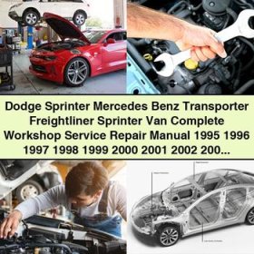 Dodge Sprinter Mercedes Benz Freightliner Van Complete Workshop Service Repair Manual 1995-2006