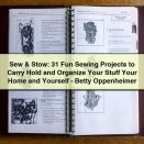 Sew & Stow: 31 Fun Sewing Projects to Carry Hold and Organize Your Stuff Your Home and Yourself-Betty Oppenheimer