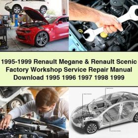 1995-1999 Renault Megane & Renault Scenic Factory Workshop Service Repair Manual 1995 1996 1997 1998 1999