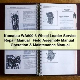 Komatsu WA600-3 Wheel Loader Service Repair Manual + Field Assembly Manual + Operation & Maintenance Manual
