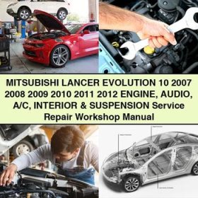 Mitsubishi Lancer Evolution 10 2007-2012 Engine, Audio, A/C, Interior & Suspension Service Repair Workshop Manual