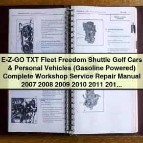 E-Z-GO TXT Fleet Freedom Shuttle Golf Cars & Personal Vehicles (Gasoline Powered) Complete Workshop Service Repair Manual 2007-2013