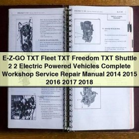 E-Z-GO TXT Fleet, TXT Freedom, TXT Shuttle 2+2 Electric Powered Vehicles Complete Workshop Service Repair Manual 2014-2018