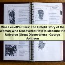 Miss Leavitt‘s Stars: The Untold Story of the Woman Who Discovered How to Measure the Universe by George Johnson