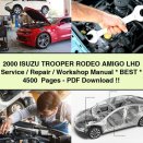 2000 Isuzu TROOPER RODEO AMIGO LHD Service / Repair / Workshop Manual * Best * 4500+ Pages - PDF Download