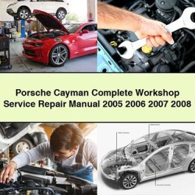 Porsche Cayman Complete Workshop Service Repair Manual 2005 2006 2007 2008