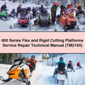 600 Series Flex and Rigid Cutting Platforms Service Repair Technical Manual (TM2165)
