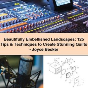 Beautifully Embellished Landscapes: 125 Tips & Techniques to Create Stunning Quilts-Joyce Becker