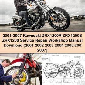 2001-2007 Kawasaki ZRX1200R ZRX1200S ZRX1200 Service Repair Workshop Manual (2001 2002 2003 2004 2005 200 2007)