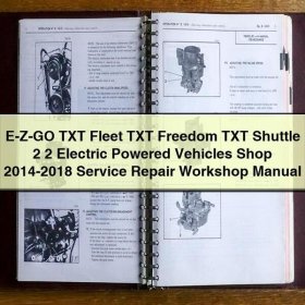 E-Z-GO TXT Fleet TXT Freedom TXT Shuttle 2+2 Electric Powered Vehicles Shop 2014-2018 Service Repair Workshop Manual