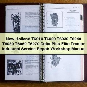 New Holland T6010 T6020 T6030 T6040 T6050 T6060 T6070 Delta Plus Elite Tractor Industrial Service Repair Workshop Manual