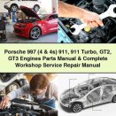 Porsche 997 (4 & 4s) 911 911 Turbo GT2 GT3 Engines Parts Manual & Complete Workshop Service Repair Manual