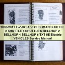 2005-2011 E-Z-GO And CUSHMAN Shuttle 2, Shuttle 4, Shuttle 6, Bellhop 2, Bellhop 4, Bellhop 6, TXT 5E Electric Vehicles Service Repair Manual