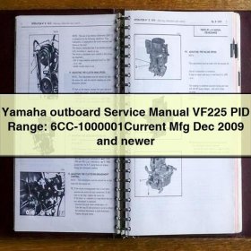 Yamaha outboard Service Repair Manual VF225 PID Range: 6CC-1000001Current Mfg Dec 2009 and newer