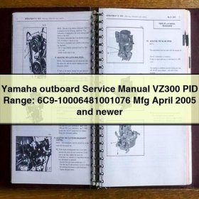 Yamaha outboard Service Repair Manual VZ300 PID Range: 6C9-10006481001076 Mfg April 2005 and newer