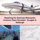 Repairing the American Metropolis: Common Place Revisited-Douglas S. Kelbaugh