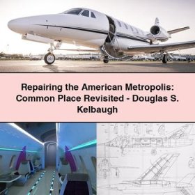 Repairing the American Metropolis: Common Place Revisited-Douglas S. Kelbaugh