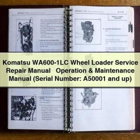 Komatsu WA600-1LC Wheel Loader Service Repair Manual + Operation & Maintenance Manual (Serial Number: A50001 and up)