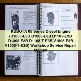 KUBOTA 05 Series Diesel Engine Workshop Service Repair Manual: D1005-E3B, D1105-E3B, D1305-E3B, D1105-T-E3B, V1505-E3B, V1505-T-E3B