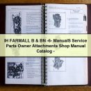 IH FARMALL B & BN -6- ManualS Service Parts Owner Attachments Shop Manual Catalog-PDF