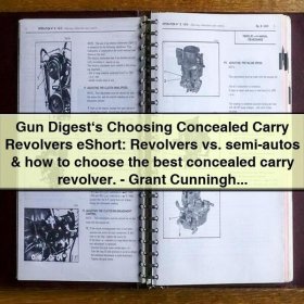 Gun Digest's Choosing Concealed Carry Revolvers: Revolvers vs. Semi-Autos & How to Choose by Grant Cunningham
