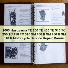 2005 Husqvarna TE 250 TE 450 TE 510 TC 250 TC 450 TC 510 SM 400 R SM 450 R SM 510 R Motorcycle Service Repair Manual