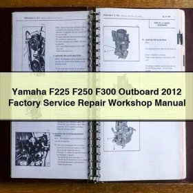 Yamaha F225 F250 F300 Outboard 2012 Factory Service Repair Workshop Manual