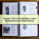 Thomas T-103 T-133 Skid Steer Loader Workshop Servcie Repair Manual