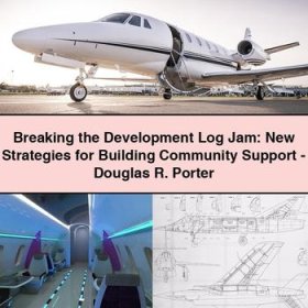 Breaking the Development Log Jam: New Strategies for Building Community Support-Douglas R. Porter