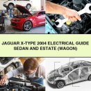 JAGUAR X-TYPE 2004 Electrical Guide SEDAN And ESTATE (WAGON)
