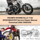 TRIUMPH BONNEVILLE T100 SPEEDMaster Service Repair Manual 2006 Onward
