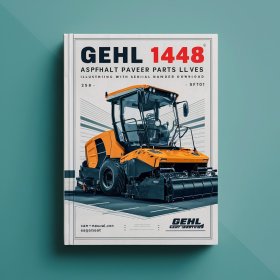 Gehl 1448 Asphalt Paver Illustrated Master Parts List Manual (Beginning with Serial Number 18101)