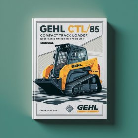 GEHL CTL 85 CTL85 Compact Track Loader Illustrated Master Parts List Manual