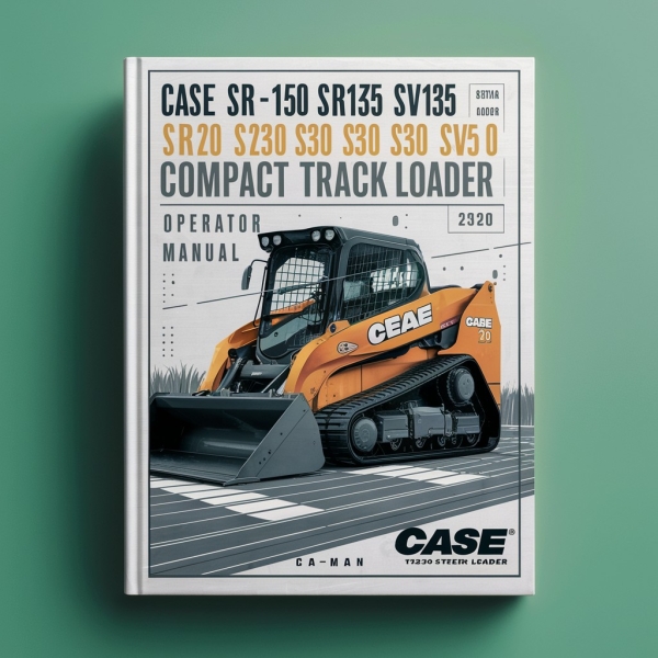 CASE SR130 SR150 SR175 SV185 SR200 SR220 SR250 SV250 SV300 Skid Steer Loader TR270 TR320 TV380 Compact Track Loader Operator Manual