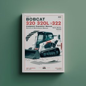Bobcat 320 320L 322 Compact Excavator Service Repair Manual with Operation & Maintenance and Schematics