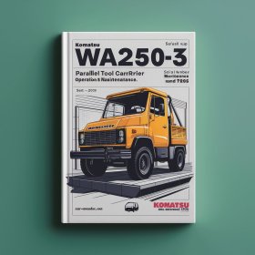 Komatsu WA250-3 Parallel Tool Carrier Operation & Maintenance Manual (Serial Number: A75001 and up)