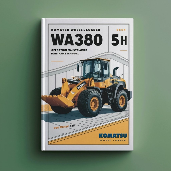 Komatsu Wheel Loader WA380 5H Operation Maintenance Manual