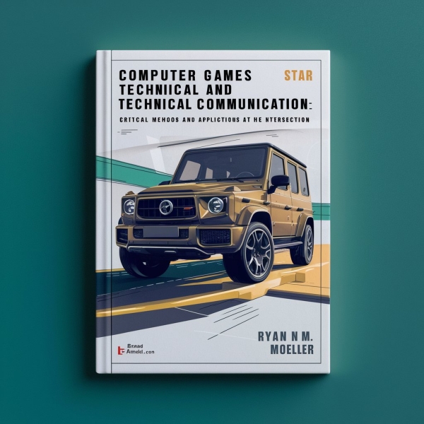 Computer Games and Technical Communication: Critical Methods and Applications at the Intersection-Ryan M. Moeller
