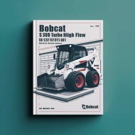 BOBCAT S300 Turbo High FLOW SN 521611001 & up Service Repair Manual