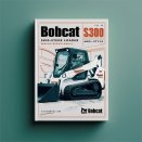 Bobcat S300 Skid-Steer Loader Service Repair Manual