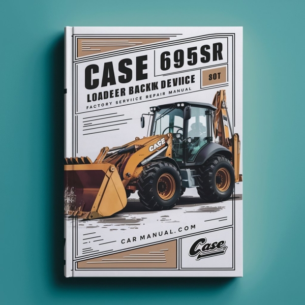 Case 695SR Loader Backhoe Factory Service Repair Manual