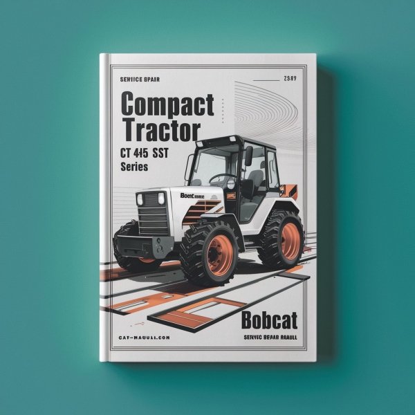 Bobcat Compact Tractor CT 445 HST SST Series Service Repair Manual